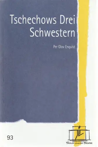 Tiroler Landestheater, Brigitte Fassbaender, Doris Happl: Programmheft Per Olov Enquist TSCHECHOWS DREI SCHWESTERN Premiere 28. September 2003 Spielzeit 2003 / 2004 Nr. 93. 