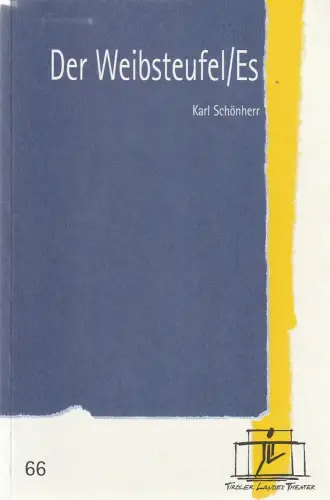 Tiroler Landestheater, Brigitte Fassbaender, Doris Happl: Programmheft Karl Schönherr DER WEIBSTEUFEL / ES Premiere 7. April 2002 Spielzeit 2001 / 2002 Nr. 66. 