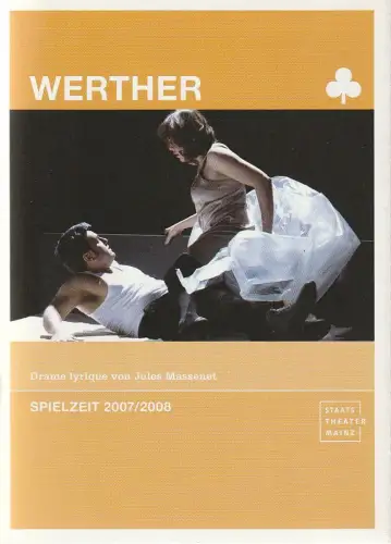 Staatstheater Mainz, Matthias Fontheim, Barbara Gräb: Programmheft Jules Massenet WERTHER Premiere 29. März 2008 Spielzeit 2007 / 08. 
