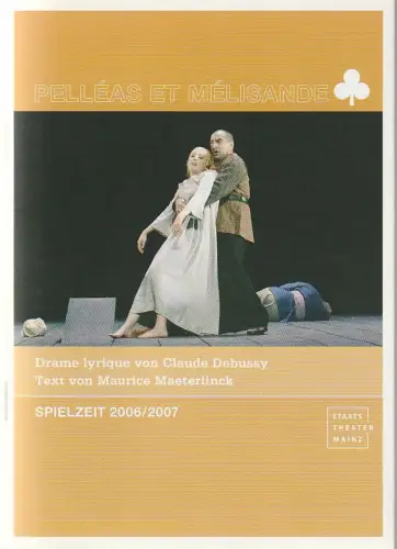 Staatstheater Mainz, Matthias Fontheim, Anne do Paco, Brunhild Matthias: Programmheft Claude Debussy PELLEAS ET MELISANDE Premiere 13. Januar 2007 Spielzeit 2006 / 07. 