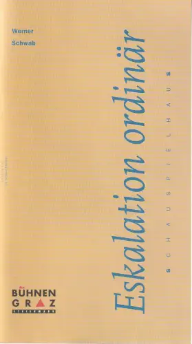 Vereinigte Bühnen Graz Steiermark Schauspiel, Gerhard Brunner, Marc Günther, Peter Fuchs: Programmheft Werner Schwab ESKALATION ORDINÄR Premiere 4. März 2000 Spielzeit 1999 / 2000. 