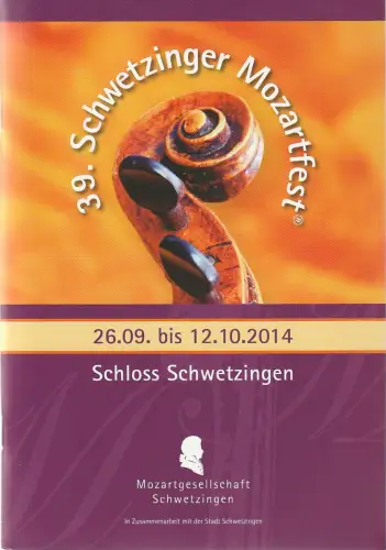 Mozartgesellschaft Schwetzingen: Programmheft 39. SCHWETZINGER MOZARTFEST 26.09. bis 12.10.2014 Schloss Schwetzingen. 
