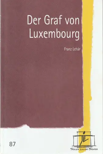 Tiroler Landestheater, Brigitte Fassbaender, Christiane Plank: Programmheft Franz Lehar DER GRAF VON LUXEMBOURG Premiere 20. April 2003 Spielzeit 2002 / 2003 Nr. 87. 