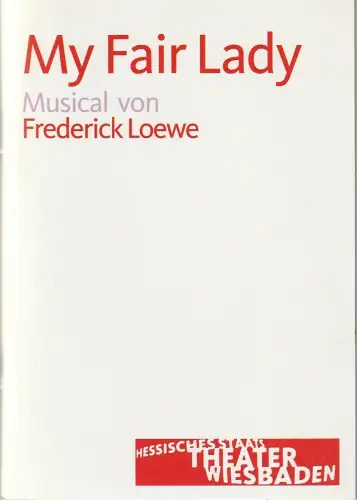Hessisches Staatstheater Wiesbaden, Manfred Beilharz, Bodo Busse: Programmheft Frederick Loewe MY FAIR LADY Premiere 8. November 2008 Spielzeit 2008 / 09. 