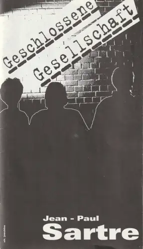 Hinterhofbühne e.V. Mannheim TiG 7, Christian Jaschke, Sascha Koal: Programmheft Jean-Paul Sartre GESCHLOSSENE GESELLSCHAFT Premiere 11. März 1994 Spielzeit 1993 / 94. 