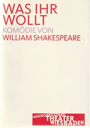 Hessisches Staatstheater Wiesbaden, Manfred Beilharz, Bernd Friedrich, Carola Hannusch: Programmheft William Shakespeare WAS IHR WOLLT Premiere 4. Juni 2005 Spielzeit 2004 / 2005. 
