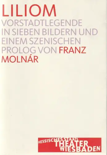 Hessisches Staatstheater Wiesbaden, Manfred Beilharz, Carola Hannusch, Martin Kaufhold (Probenfotos): Programmheft Franz Molnar LILIOM Premiere 3. Dezember 2005 Kleines Haus Spielzeit 2005 / 2006. 