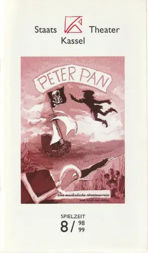Staatstheater Kassel, Michael Leinert, Karl Gabriel von Karais, Mareike Reinhardt: Programmheft Wilfried Hiller PETER PAN Spielzeit 1998 / 99 Heft 6. 