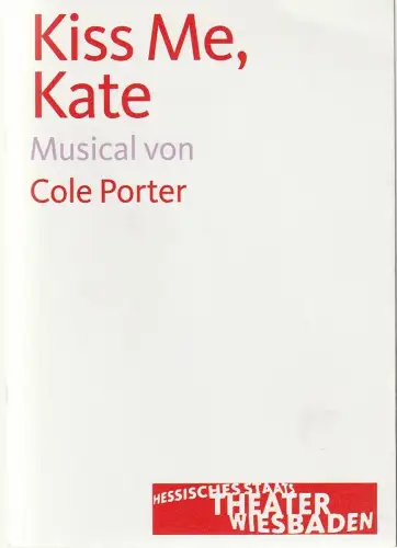 Hessisches Staatstheater Wiesbaden, Manfred Beilharz, Bodo Busse: Programmheft Cole Porter KISS ME, KATE Premiere 11. Oktober 2009 Spielzeit 2009 / 10. 