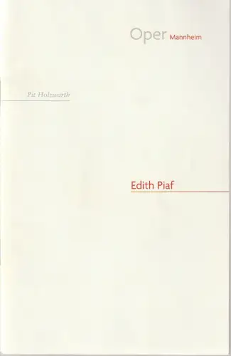 Nationaltheater Mannheim Oper, Regula Gerber, Christiane Plank: Programmheft Uraufführung Pit Holzwarth EDITH PIAF Premiere 9. Dezember 2006 Spielzeit 2006 / 2007 Nr. 43. 