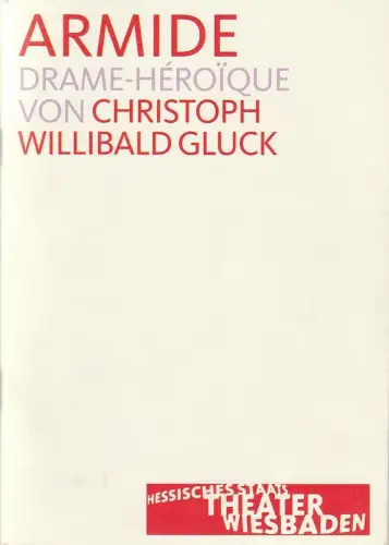 Hessisches Staatstheater Wiesbaden, Manfred Beilharz, Bodo Busse: Programmheft Christoph Willibald Gluck ARMIDE Premiere 1. Mai 2004 Spielzeit 2003 / 04. 