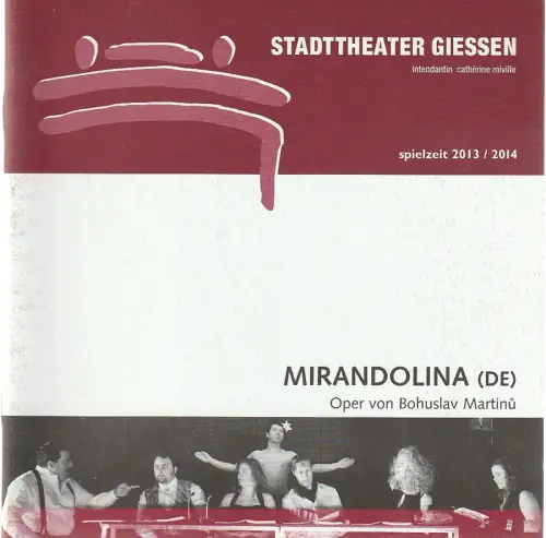 Stadttheater Giessen, Catherine Miville, Christian Schröder, Torsten Jacobs: Programmheft Bohuslav Martinu MIRANDOLINA Premiere 30. März 2014 Spielzeit 2013 / 14. 