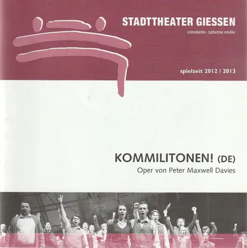 Stadttheater Giessen, Catherine Miville, Christian Schröder, Jörn Schütte: Programmheft Peter Maxwell Davies KOMMILITONEN Premiere 5. Mai 2013 Spielzeit 2012 / 13. 