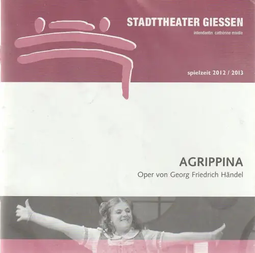 Stadttheater Giessen, Catherine Miville, Christian Schröder, Jörn Schütte: Programmheft Georg  Friedrich Händel AGRIPPINA Stadttheater Giessen 2013. 