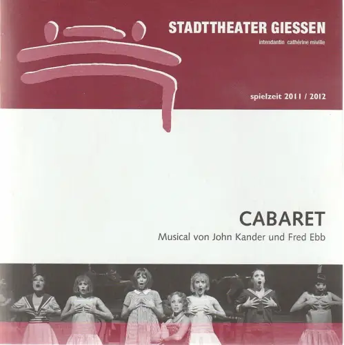 Stadttheater Giessen, Catherine Miville, Christian Steinbock, Frauke Uihlein: Programmheft John Kander / Fred Ebb CABARET Premiere 26. November 2011 Spielzeit 2011 / 12. 