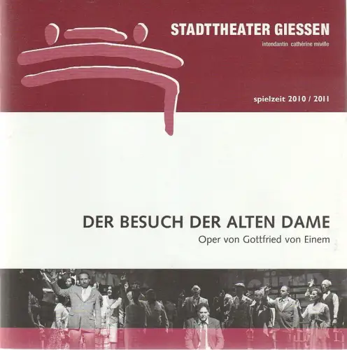 Stadttheater Giessen, Catherine Miville, Christian Steinbock, Frauke Uihlein: Programmheft von Einem / Dürrenmatt DER BESUCH DER ALTEN DAME Premiere 14. Mai 2011 Spielzeit 2010 / 11. 