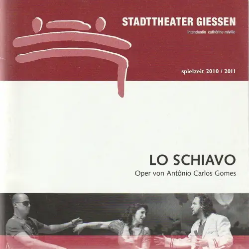 Stadttheater Giessen, Catherine Miville, Christian Steinbock, Frauke Uihlein, Angela Ruck: Programmheft Antonio Carlos Gomes LA SCHIAVO Stadttheater Giessen 2011. 