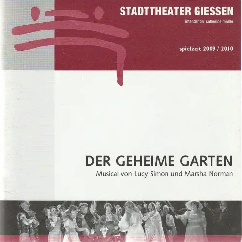 Stadttheater Giessen, Catherine Miville, Christian Steinbock, Frauke Uihlein, Lars Eric Flottmann: Programmheft Lucy Simon DER GEHEIME GARTEN Premiere 31. Oktober 2009 Spielzeit 2009 / 2010. 