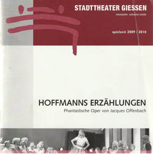 Stadttheater Giessen, Catherine Miville, Christian Steinbock, Frauke Uihlein: Programmheft Jacques Offenbach HOFFMANNS ERZÄHLUNGEN Premiere 20. März 2010 Spielzeit 2009 / 2010. 