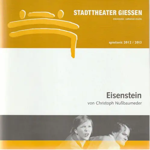 Stadttheater Giessen, Catherine Miville, Matthias Schubert, Jörn Schütte: Programmheft Christoph Nußbaumeder EISENSTEIN Stadttheater Giessen 2013. 