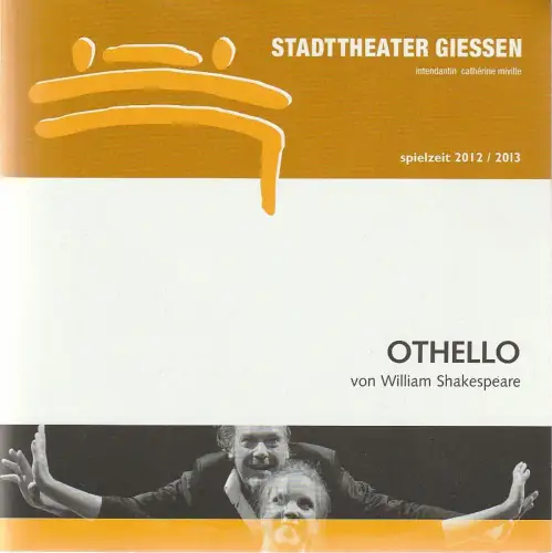 Stadttheater Giessen, Catherine Miville, Matthias Schubert, Frauke Uihlein: Programmheft William Shakespeare OTHELLO Premiere 1. September 2012 Spielzeit 2012 / 2013. 
