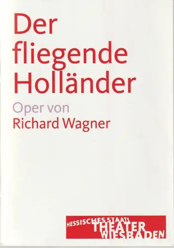 Hessisches Staatstheater Wiesbaden, Manfred Beilharz, Karin Dietrich, Lena Obst ( Probenfotos ): Programmheft Richard Wagner DER FLIEGENDE HOLLÄNDER Premiere 7. September 2013 Großes Haus. 