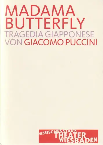 Hessisches Staatstheater Wiesbaden, Manfred Beilharz, Bodo Busse, K. M. Friedrich, Martin Kaufhold ( Probenfotos ): Programmheft Giacomo Puccini MADAMA BUTTERFLY Premiere 24. Januar 2004 Grosses Haus Spielzeit 2003 / 2004. 
