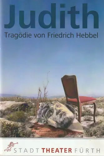 Stadttheater Fürth, Werner Müller, Matthias Heilmann: Programmheft Friedrich Hebbel JUDITH Premiere 6. März 2010. 