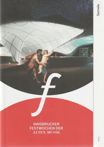 Innsbrucker Festwochen der Alten Musik 2018, Alessandro De Marchi, Rainer Lepuschitz: Programmheft Johann Adolf Hasse SEMELE Premiere 25. August 2018. 