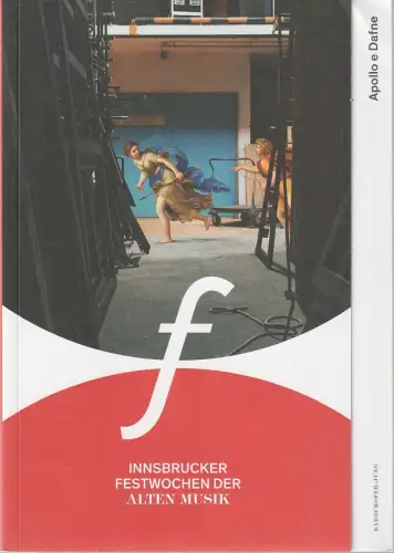 Innsbrucker Festwochen der Alten Musik 2018, Alessandro De Marchi, Rainer Lepuschitz: Programmheft Francesco Cavalli APOLLO E DAFNE Premiere 20. August 2018. 