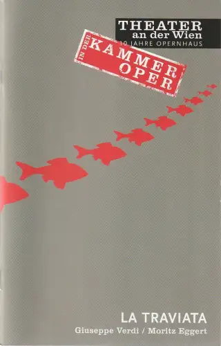 Verein Wiener Kammeroper, Roland Geyer, Karin Bohnert, u.a., Theater an der Wien: Programmheft Giuseppe Verdi / Moritz Eggert LA TRAVIATA Premiere 27. September 2016 Spielzeit 2016 / 17. 