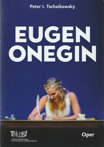 Theater Nordhausen / Loh-Orchester Sondershausen, Daniel Klajner, Juliane Hirschmann: Programmheft Peter I. Tschaikowsky EUGEN ONEGIN Premiere 11. September 2020 Spielzeit 2020 / 2021 Nr. 1. 