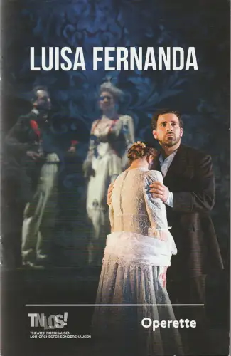 Theater Nordhausen / Loh-Orchester Sondershausen, Daniel Klajner, A. Eisner: Programmheft Federico Moreno Torroba LUISA FERNANDA Premiere 18. November 2016 Spielzeit 2016 / 2017 Nr. 4. 