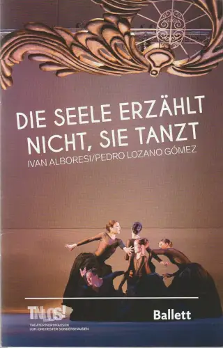 Theater Nordhausen /Loh-Orchester Sondershausen, Daniel Klajner, A. Eisner, Tilmann Graner (Probenfotos): Programmheft Alboresi/Gomez DIE SEELE ERZÄHLT NICHT, SIE TANZT Nordhausen 2017. 