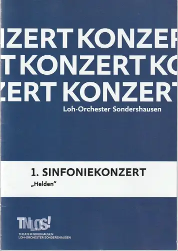 Theater Nordhausen /Loh-Orchester Sondershausen, Daniel Klajner, Juliane Hirschmann: Programmheft 1. SINFONIEKONZERT HELDEN 9. September 2017 Haus der Kunst Sondershausen Spielzeit 2017 / 2018 Konzert-Programmheft Nr. 3. 