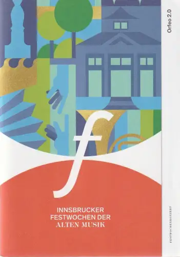 Innsbrucker Festwochen der Alten Musik, Markus Lutz, Eva-Maria Sens, Christian Moritz-Bauer, Maria Scheunpflug: Programmheft ORFEO 2.0 11. August 2022. 