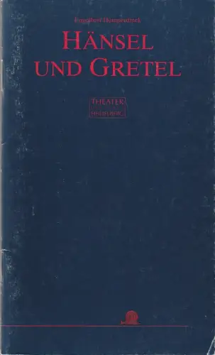 Theater der Stadt Heidelberg, Volkmar Clauß, Cordula Engelbert: Programmheft Engelbert Humperdinck HÄNSEL UND GRETEL Premiere 8. November 1995 Spielzeit 1995 / 96. 