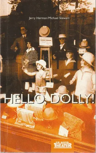 Ulmer Theater, Ansgar Haag, Stephan Steinmetz: Programmheft Jerry Herman HELLO, DOLLY ! Premiere 27. September 2001 Spielzeit 2001 / 2002 Heft Nr. 126. 