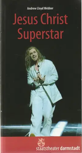 Staatstheater Darmstadt, John Dew, Rüdiger Schillig, Barbara Aumüller ( Fotos ): Programmheft Andrew Lloyd Webber JESUS CHRIST SUPERSTAR Darmstadt 2009. 