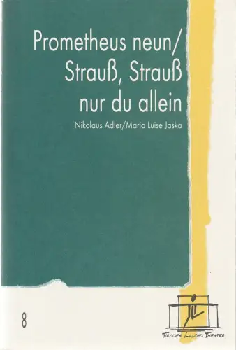 Tiroler Landestheater, Brigitte Fassbaender, Gabriele Schacherl-Renner: Programmheft Uraufführung PROMETHEUS NEUN / STRAUß, STRAUß NUR DU ALLEIN 13. November 1999 Spielzeit 1999 / 2000 Nr. 8. 