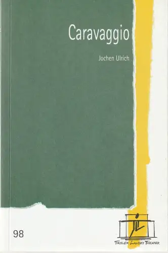 Tiroler Landestheater, Brigitte Fassbaender, Christiane Plank: Programmheft Ulrich / Kubik  CARAVAGGIO Tiroler Landestheater 2003. 