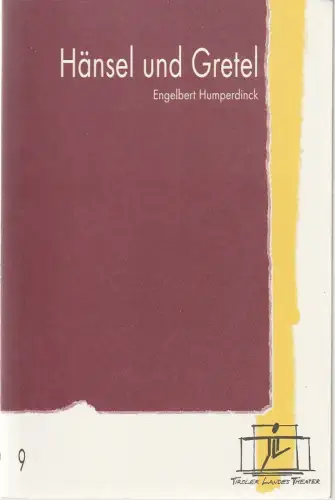 Tiroler Landestheater, Brigitte Fassbaender, Katharina Tarjan: Programmheft Engelbert Humperdinck HÄNSEL UND GRETEL Premiere 27. November 1999 Spielzeit 1999 / 2000 Nr. 9. 