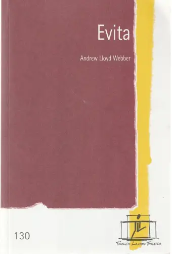 Tiroler Landestheater, Brigitte Fassbaender, Christiane Plank: Programmheft Andrew Lloyd Webber EVITA Premiere 9. April 2005 Spielzeit 2004 / 05 Nr. 130. 