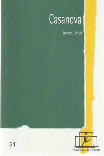 Tiroler Landestheater, Brigitte Fassbaender, Christiane Plank: Programmheft Jochen Ulrich CASANOVA Ballett Premiere 10. November 2001 Spielzeit 2001 / 02 Nr. 54. 