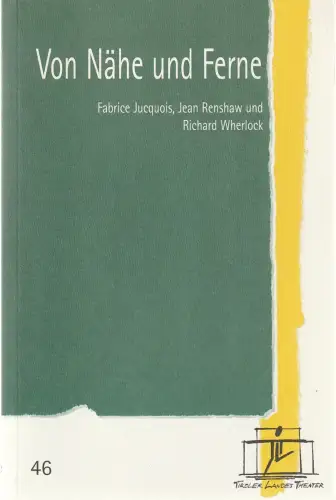 Tiroler Landestheater, Brigitte Fassbaender, Fabrice Jucquois: Programmheft VON NÄHE UND FERNE Tanzabend Tiroler Landestheater 2001. 