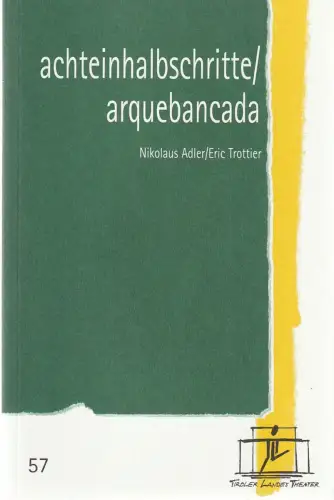Tiroler Landestheater, Brigitte Fassbaender, Doris Happl, Christiane Plank: Programmheft ACHTEINHALBSCHRITTE / ARQUEBANCADA Tiroler Landestheater 2001. 