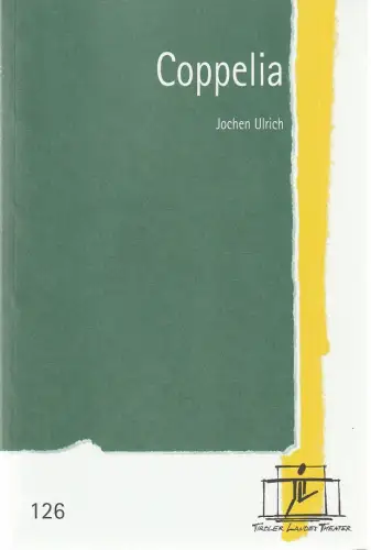 Tiroler Landestheater, Brigitte Fassbaender, Romana Lautner: Programmheft Jochen Ulrich COPPELIA Ballett Premiere 19. Februar 2005 Spielzeit 2004 / 05 Nr. 126. 