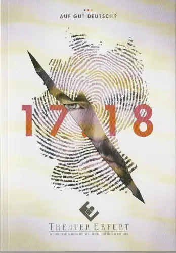Theater Erfurt, Guy Montavon, Samt&Seidel: AUF GUT DEUTSCH ? Spielzeit 17 . 18 Spielzeitheft Theater Erfurt. 