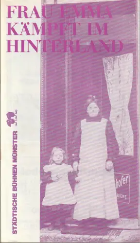 Städtische Bühnen Münster, Karl Wesseler, Ulrike Schanko: Programmheft Ilse Langner FRAU EMMA KÄMPFT IM HINTERLAND Premiere 3. Mai 1986 Spielzeit 1985 / 86 Heft 16. 