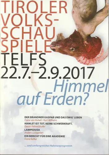 Verein Tiroler Volksschauspiele, Markus Völlenklee, Barbara Völlenklee: Programmheft TIROLER VOLKSSCHAUSPIELE TELFS 22.7. - 2.9.2017 HIMMEL AUF ERDEN ?.